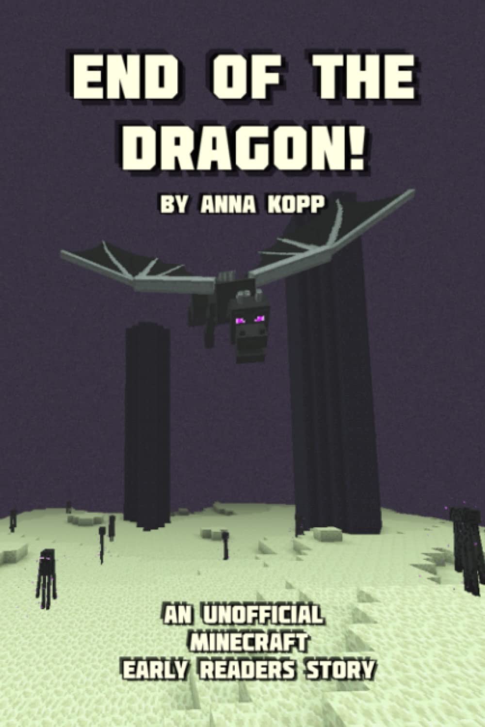 End of the Dragon!: An Unofficial Minecraft Story For Early Readers (Unofficial Minecraft Early Reader Stories, Band 6) Novels & Short Stories