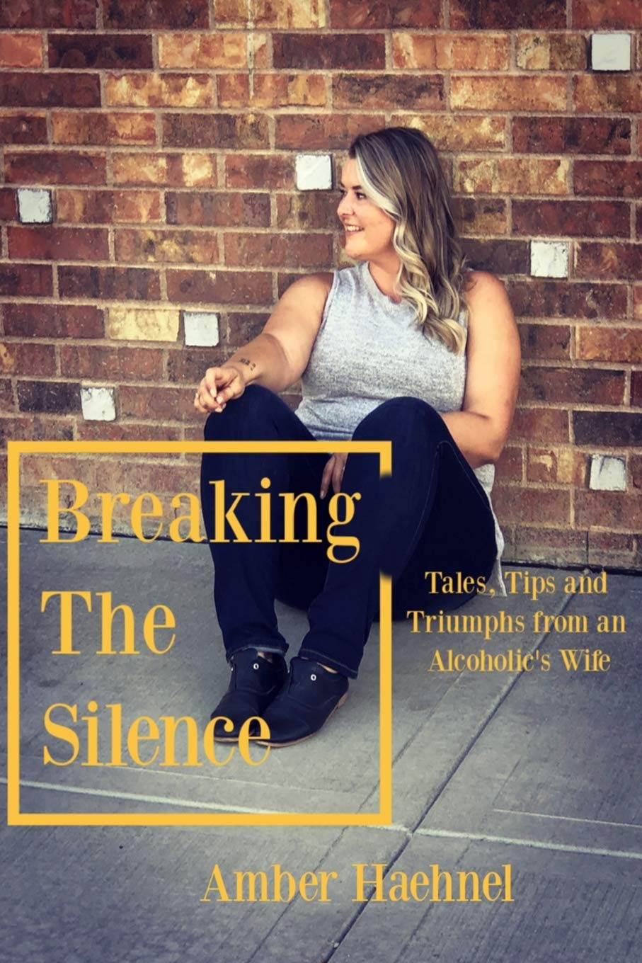 Breaking the Silence: Tales, Tips and Tricks from an Alcoholic's Wife Partnership & Love