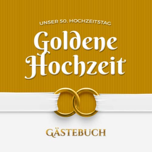 Unser 50. Hochzeitstag - Goldene Hochzeit - Gästebuch: Dekoration zur Feier der Goldhochzeit - 50 Jahre - Deko Buch mit schöner Einleitung für Glückwünsche und Fotos der Gäste Religion & Esotericism
