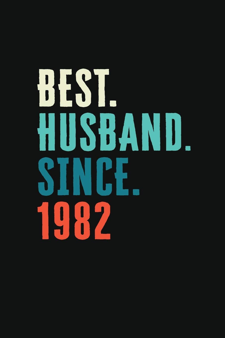 Best. Husband. Since. 1982: Weekly journal 100 page 6 x 9 Retro 37th Wedding Anniversary notebook for him to jot down ideas and notes Books