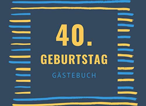 40. GEBURTSTAG GÄSTEBUCH: Gästebuch GERAHMT Geschenk zum runden 40. Geburtstag | Geburtstagsgeschenk | Gaestebuch | Geburtstagsfeier | Vierzigster Geburtstag | Party Parents & Children