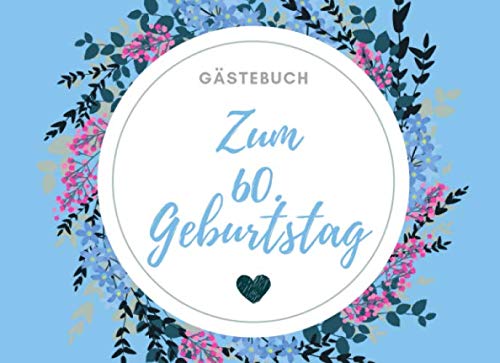 GÄSTEBUCH ZUM 60. GEBURTSTAG: Gästebuch BLANKO Geschenk zum runden 60. Geburtstag | Geburtstagsgeschenk | Gaestebuch | Geburtstagsfeier | Sechzigster Geburtstag | Party Parents & Children