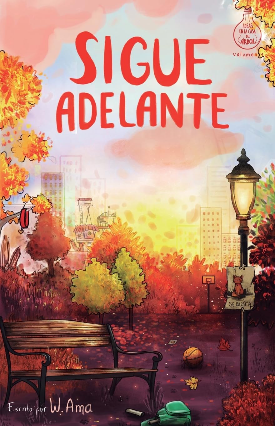 Sigue adelante (Serie Ideas en la casa del árbol. Volumen 4): Novela infantil-juvenil. Lectura de 8-9 a 11-12 años. Literatura Ficción. Libros para niñas y niños. (Spanish Edition) Leisure & Fun