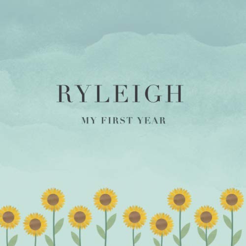 Ryleigh My First Year: Baby Book I Babyshower or Babyparty Gift I Keepsake I Memory Journal with prompts I Pregnancy Gift I Newborn Notebook I For the parents of Ryleigh Parents & Children