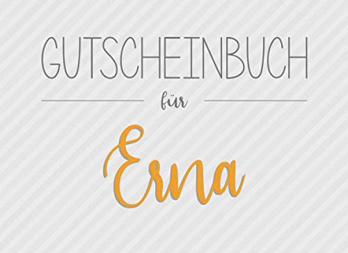 Gutscheinbuch für Erna: 20 Blanko-Gutscheine zum selbst ausfüllen als Geschenk zum Geburtstag oder zu Weihnachten Partnership & Love