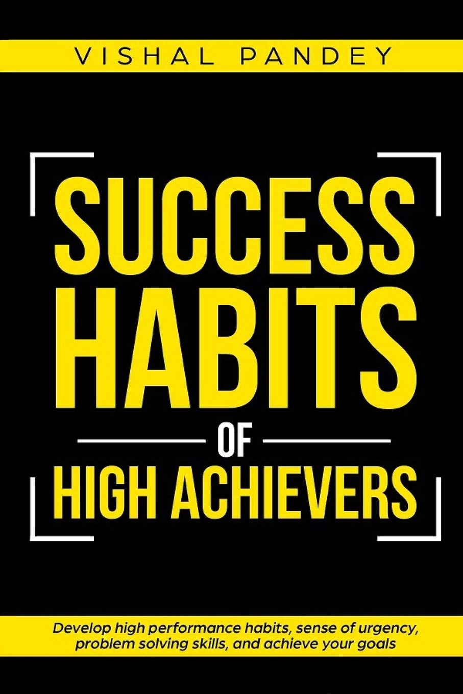 Success Habits of High Achievers: Develop High Performance Habits, Sense of Urgency, Problem Solving Skills, and Achieve Your Goals (Positive Thinking & Motivational Self Development, Band 1) Business, Finance & Career