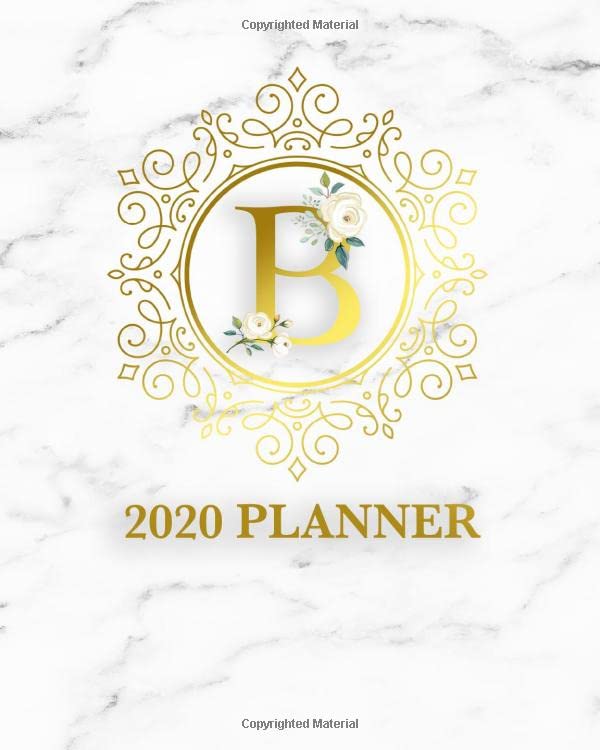 2020 Planner: Elegant Golden Monogram Letter B Weekly Organizer & Agenda for Girls & Women - To-Do’s, Inspirational Quotes & Funny Holidays, Vision Boards & Notes - Marble Collection book
