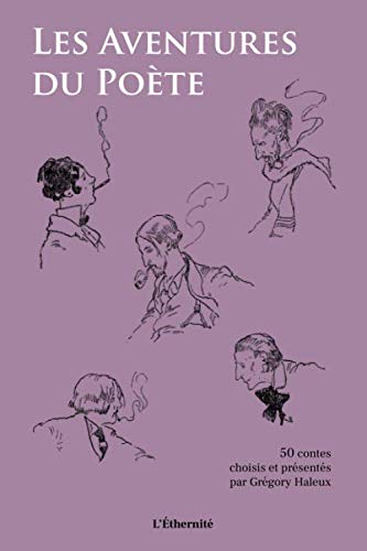 Les Aventures du Poète: 50 contes choisis et présentés par Grégory Haleux Contemporary literature