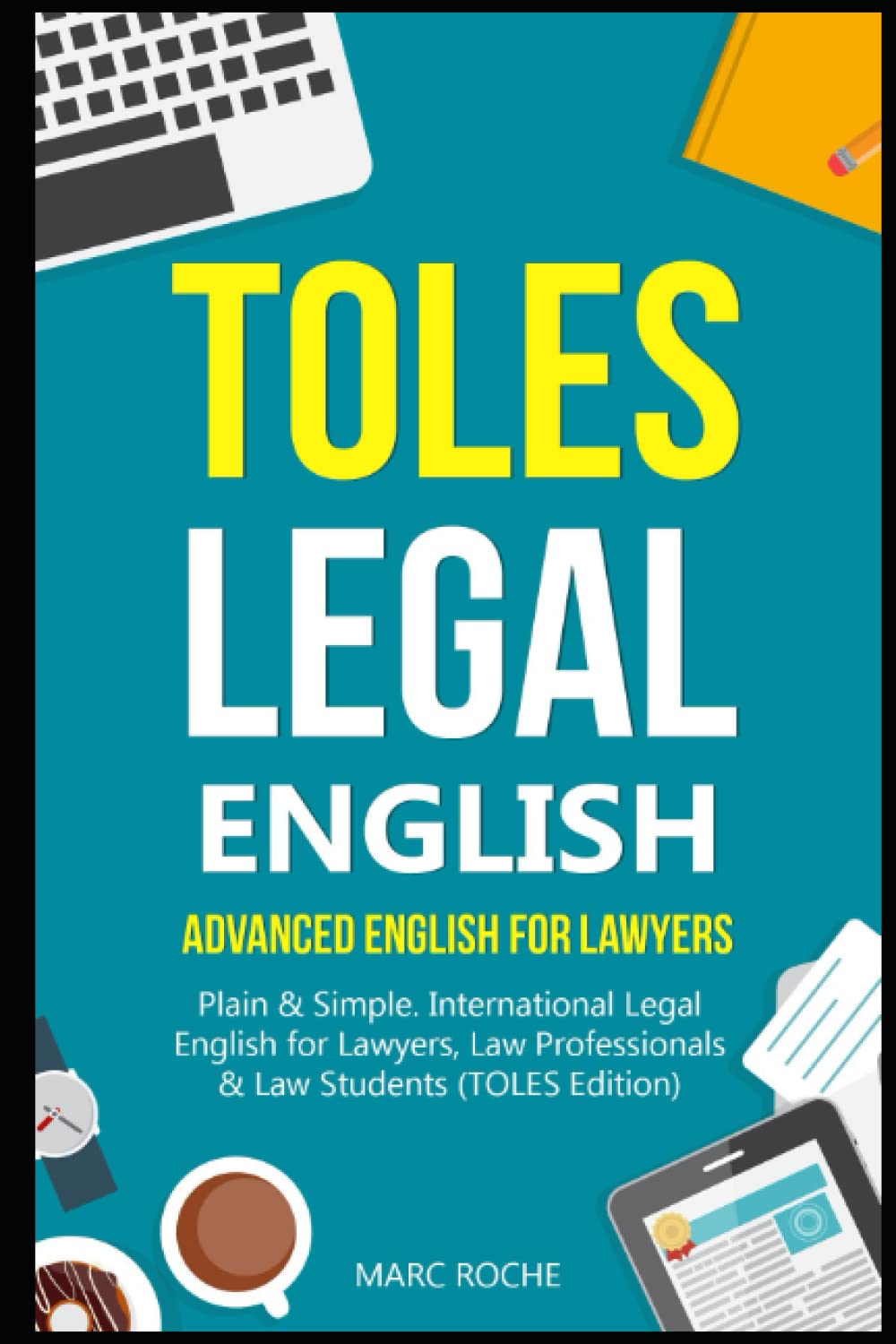 TOLES Legal English: Advanced English for Lawyers, Plain & Simple. International Legal English for Lawyers, Law Professionals & Law Students: (TOLES Edition) (TOLES Test Series, Band 1) Law