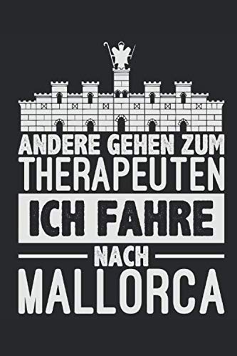 Mallorca Notizbuch. Andere gehen zum Therapeuten Ich fahre nach Mallorca: 6 x 9 Punktraster. 120 Seiten. Notizbuch Skizzenbuch Journal Books