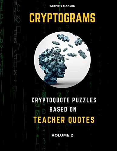 Cryptograms - Cryptoquote Puzzles Based on Teacher Quotes - Volume 2: Activity Book For Adults | Perfect Gift for Puzzle Lovers Leisure & Fun