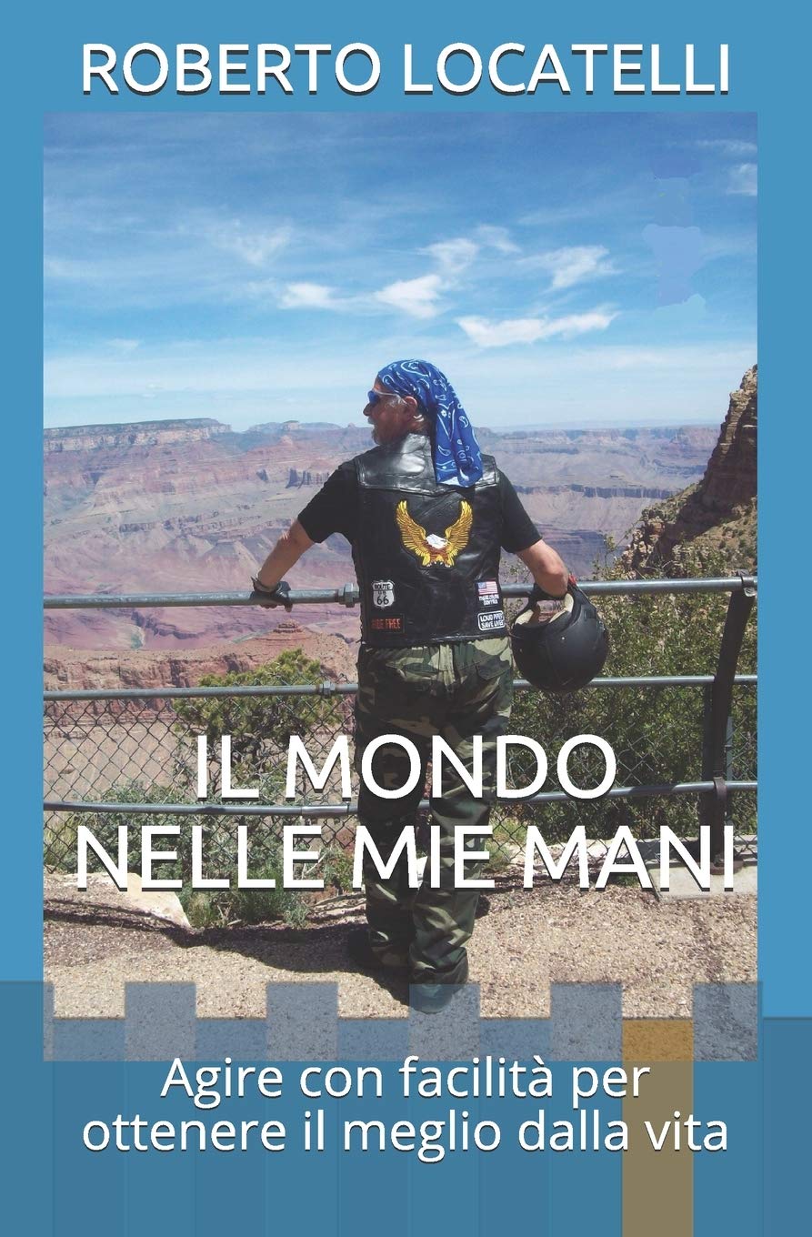 IL MONDO NELLE MIE MANI: Agire con facilità per ottenere il meglio dalla vita book