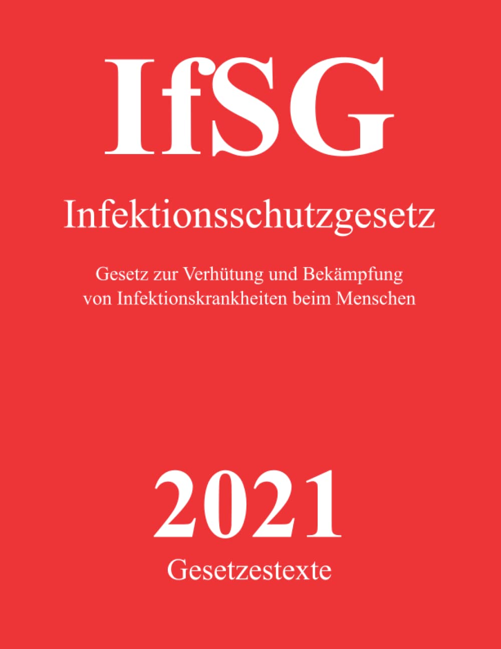 Infektionsschutzgesetz - IfSG - Gesetz zur Verhütung und Bekämpfung von Infektionskrankheiten beim Menschen: Gesetzestext für Studium, Ausbildung und ... die amtsärztliche Prüfung und Heilerlaubnis Study Guides