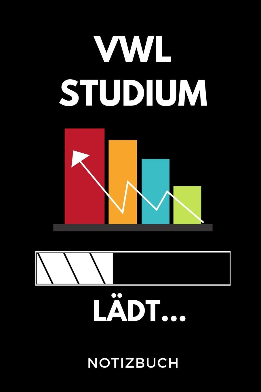 VWL STUDIUM LÄDT... NOTIZBUCH: A5 Studienplaner zum dualen Studium | Notizbuch für duale Studenten | Semesterplaner | witziger Spruch zum Abitur | ... | Erstes Semester | Pruefung | Geburtstag Business & Technology