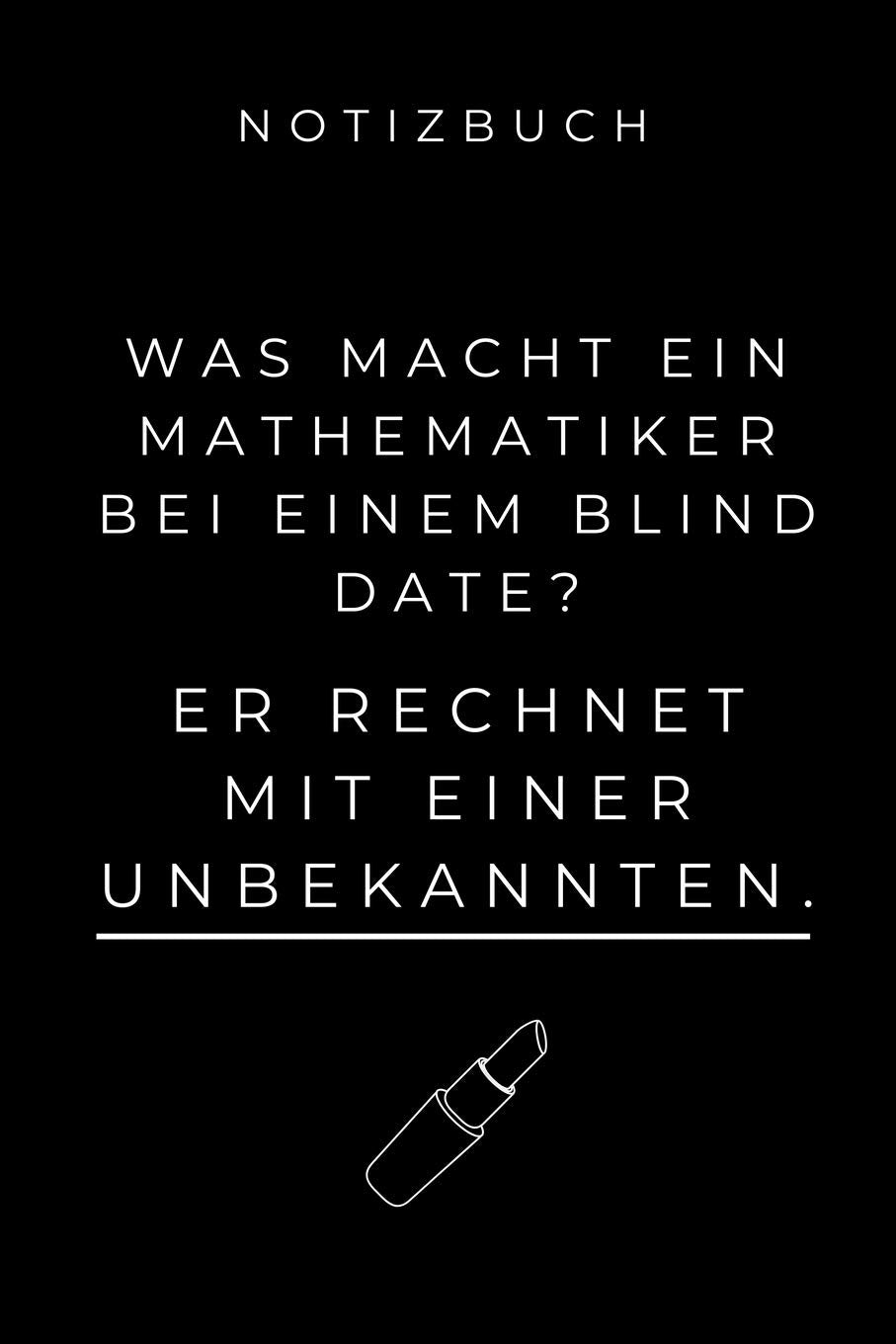 NOTIZBUCH WAS MACHT EIN MATHEMATIKER BEI EINEM BLIND DATE?: A5 Studienplaner zum Mathematik Studium | Notizbuch für Mathematiker | witziger Spruch zum ... | Erstes Semester Mathe | Semesterplaner Mathematics