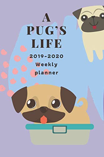 A Pug's Life , 2019-2020 Weekly Planner: October 2019-December 2020 Weekly and Monthly Planner,for dog lover , pet lover , Pugs , kids, teacher, ... size 6X9 inches , 100 pages ,cute puppy 2 Essays & Short Stories