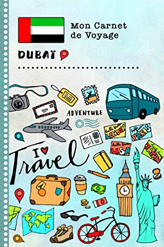 Dubai Carnet de Voyage: Journal de bord avec guide pour enfants. Livre de suivis des enregistrements pour l'écriture, dessiner, faire part de la ... d'activités vacances filles et garçons book