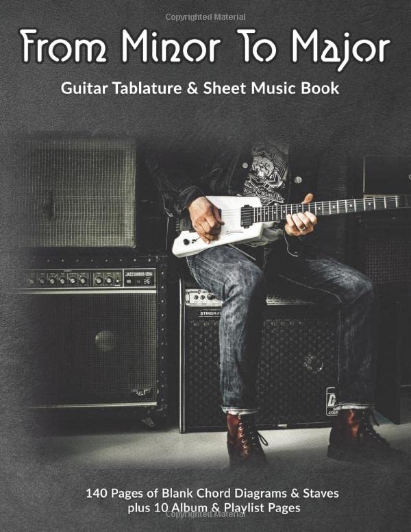 From Minor To Major: Guitar Tablature & Sheet Music Book: 140 Pages of Blank Chord Diagrams & 6 Line Staves plus 5 Album Review & 5 Playlist Pages Arts & Music
