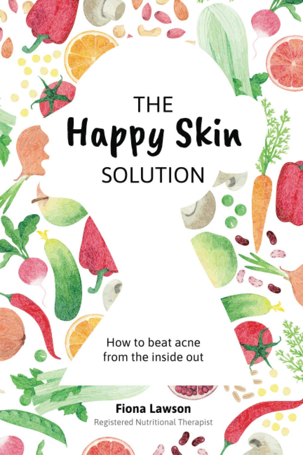 The Happy Skin Solution: How to beat acne from the inside out book