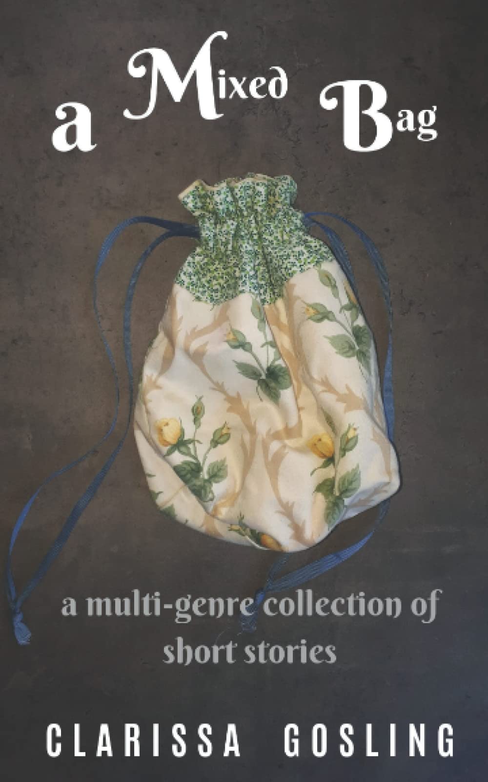 A mixed bag: A multi-genre collection of short stories Essays & Short Stories