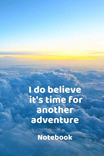 I do believe it's time for another adventure.: Black Notebook - Stewardess Notebook - Stewardess Diary - Stewardess Journal - Gift for Stewardess Flight Attendant Notebook Learning & Reference