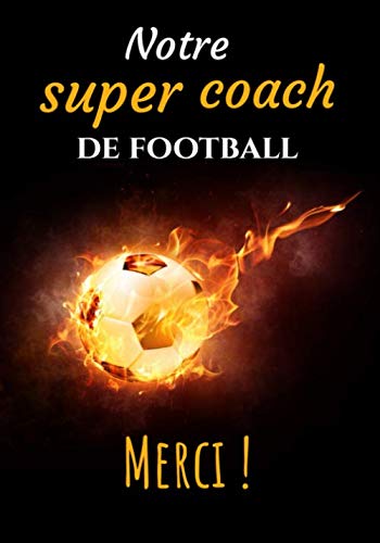 Notre super coach de football (merci !): Carnet de remerciements pour coach de football | format (17,8x25,4 cm) | 102 pages Leisure & Fun