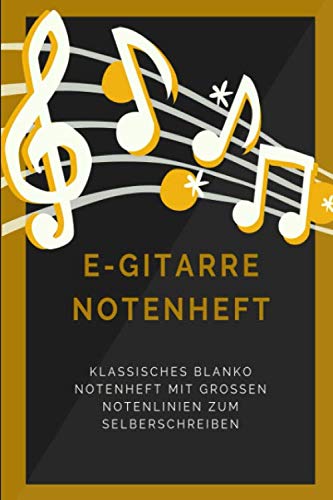 E-Gitarre Notenheft: Klassisches blanko Notenbuch mit 120 Seiten im Din A5 Format 6x9 mit großen Notenlinien und leeren Tabulaturen, Akkordfeldern, ... / Musiknoten Notizbuch Geschenk Idee Sheet Music