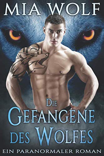 Die Gefangene des Wolfes: Ein paranormaler Roman (Wölfe von Wolf Mountain, Band 3) Romantic Fantasy