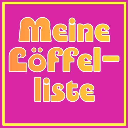 Mein Löffelliste: Die Bucket List zum ausfüllen und verschenken Lifestyle