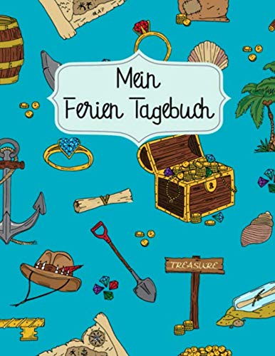 Mein Ferien Tagebuch: Tolles Reisetagebuch für Kinder zum Ausfüllen, Eintragen, Malen und Fotos Einkleben - Aktivitätsbuch, Ferientagebuch - Schöne ... oder die letzte Reise - Schatzsuche Design Books