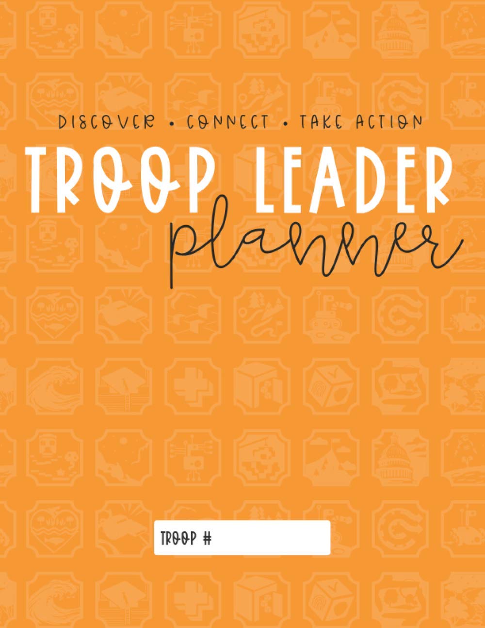 Troop Leader Planner: The Ultimate Organizer For Ambassador Girls & Multi-Level Troops (Undated) book