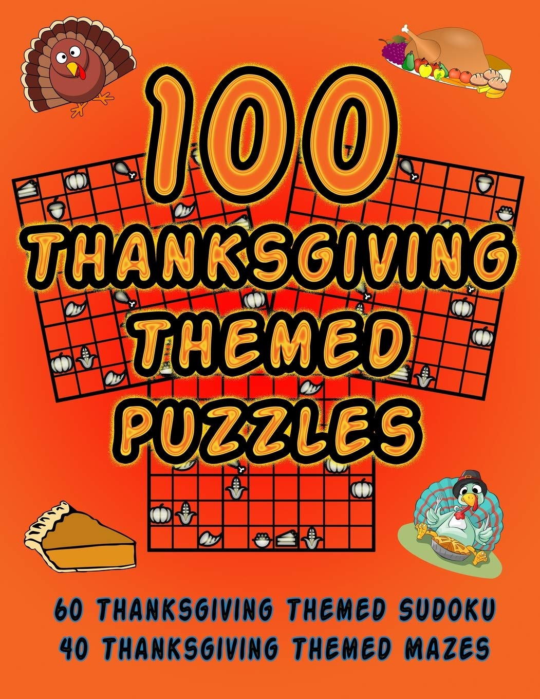 100 Thanksgiving Themed Puzzles: Celebrate The Thanksgiving Holiday By Doing FUN Puzzles! LARGE PRINT, 60 Thanksgiving Themed Sudoku Puzzles, PLUS 40 ... Image Mazes! (On Target Puzzles, Band 23) Leisure & Fun