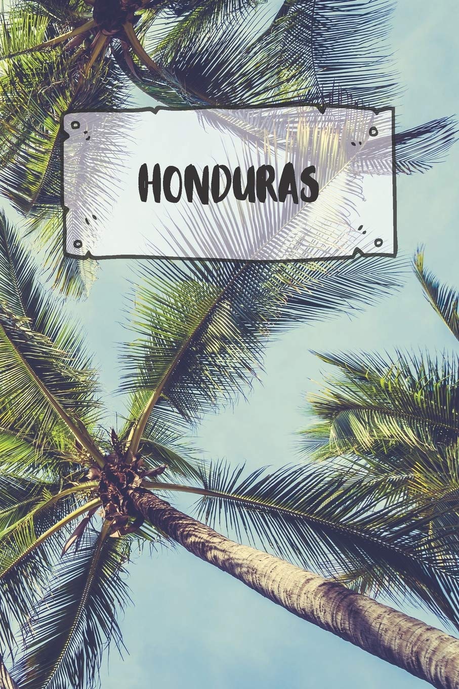 Honduras: Ruled Travel Diary Notebook or Journey Journal - Lined Trip Pocketbook for Men and Women with Lines Books