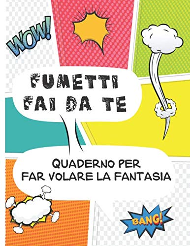 Fumetti fai da te: Quaderno per far volare la fantasia Non-fiction