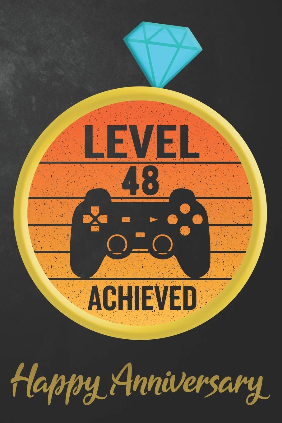 Level 48 Achieved Happy Anniversary: 48th Wedding Anniversary Journal / Notebook / Diary / Appreciation Gift / Unique Card Alternative / 48 Years ... Boyfriend ( 6 x 9 - 120 Blank Lined Pages ) Partnership & Love