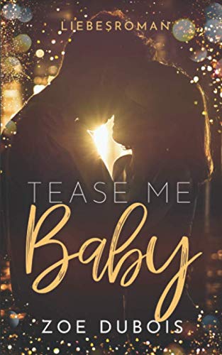 Tease Me Baby: Liebesroman Contemporary literature