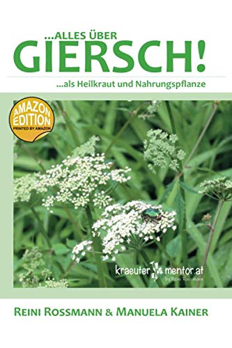 Alles über Giersch: Giersch als Heilkraut und Nahrungspflanze Health, Nutrition & Fitness