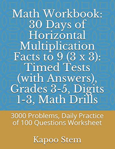 Math Workbook: 30 Days of Horizontal Multiplication Facts to 9 (3 x 3): Timed Tests (with Answers), Grades 3-5, Digits 1-3, Math Drills: 3000 ... Tests of Horizontal Multiplication, Band 10) Study Guides