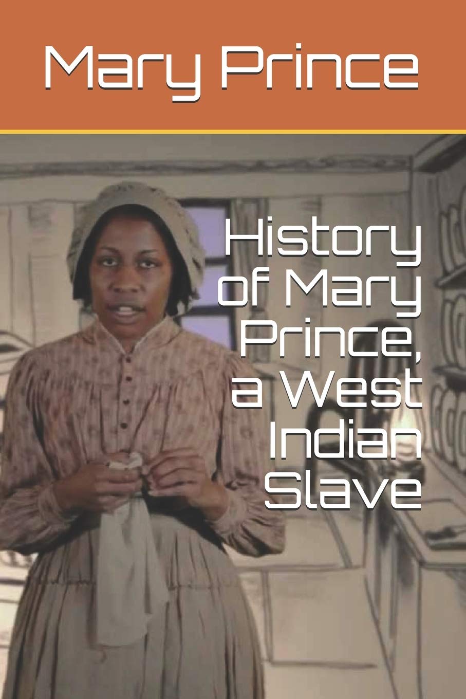History of Mary Prince, a West Indian Slave International