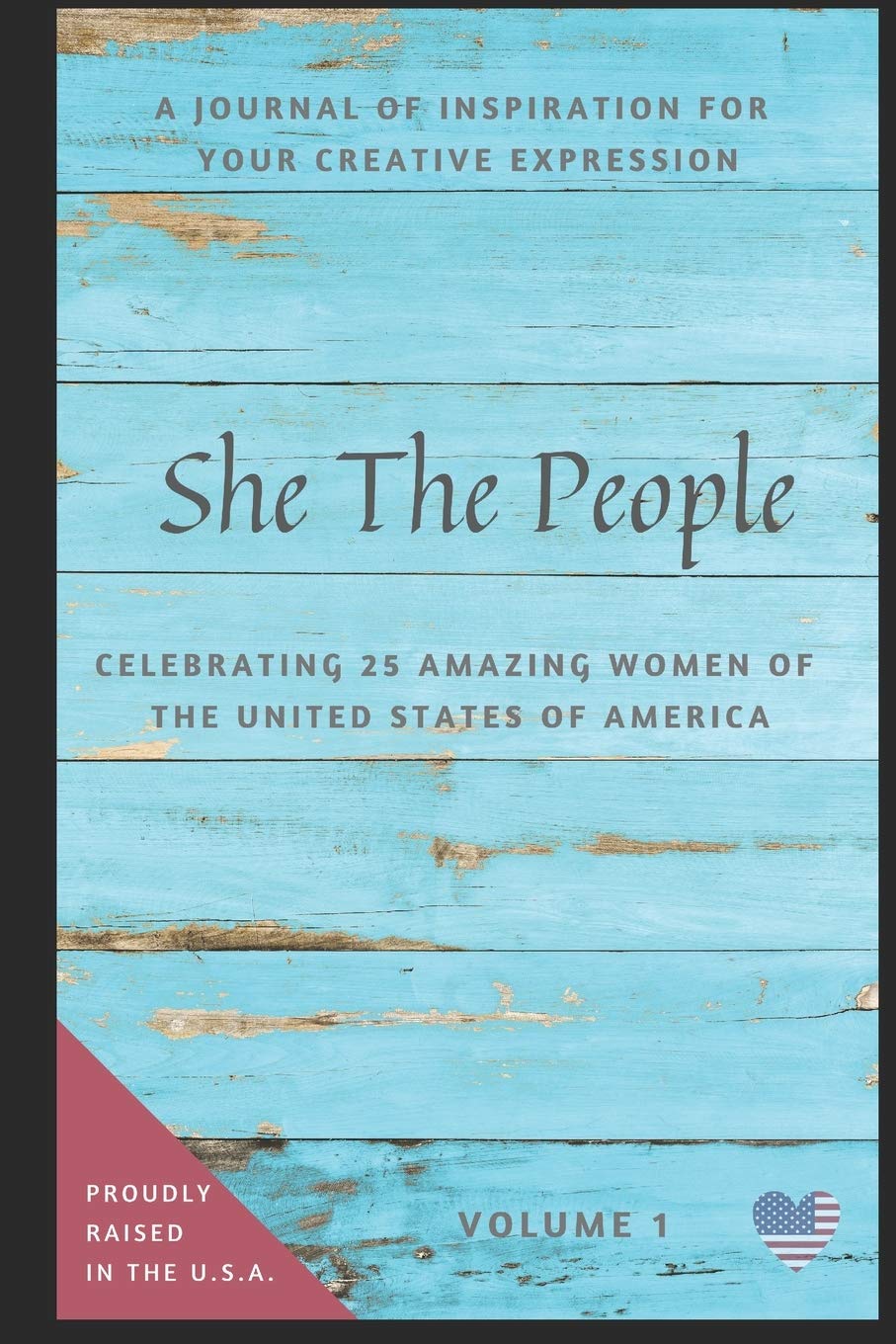 She The People, A Journal of Inspiration for Your Creative Expression,: Celebrating 25 Amazing Women of the United States of America Social Sciences