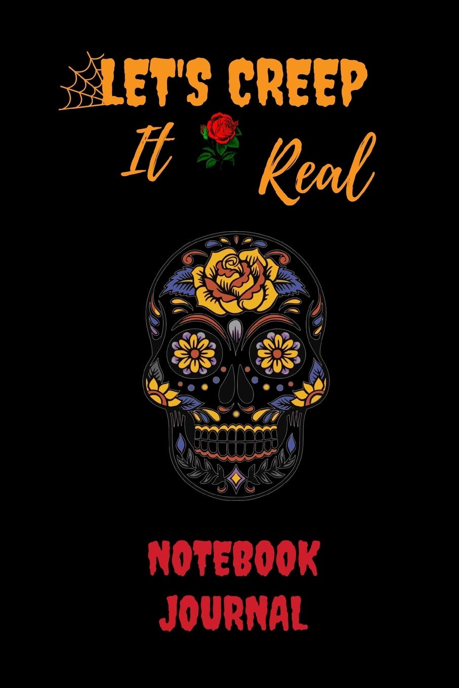 Let's Creep It Real: Novelty Journal Notebook - Appreciation Gift Idea Parents & Children