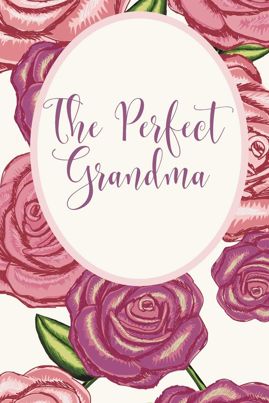 The Perfect Grandma: Let your grandma know how much she means to you with this lined notebook/journal Essays & Short Stories