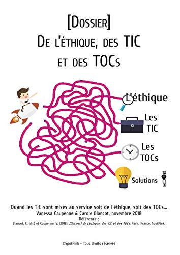 De l'éthique, des TIC et des TOCs: Quand les Technologies de l'Information et de la Communication sont mises au service soit de l'éthique, soit des TOCs... book