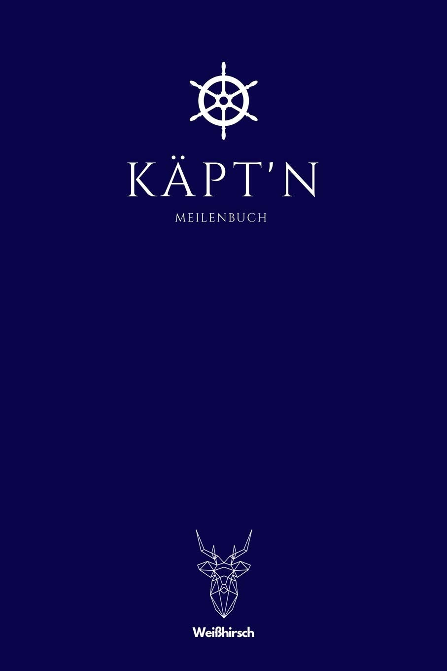 Käpt'n - Meilenbuch: A5 nautisches Meilenbuch | Seemeilenbuch | Segler Logbuch | Seemeilenlogbuch | Seetagebuch | Seemeilennachweis | Geschenkbuch für ... Sportbootfahrer, Männer und Frauen Leisure & Fun