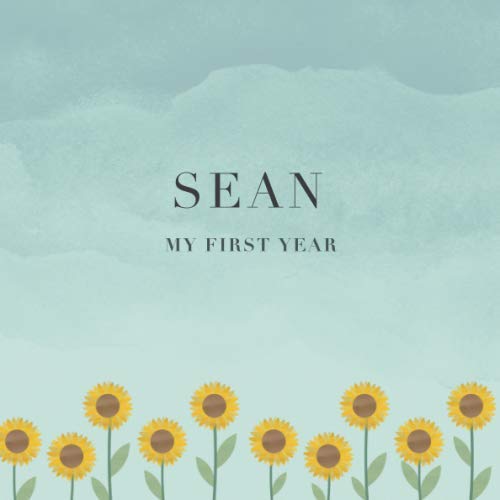 Sean My First Year: Baby Book I Babyshower or Babyparty Gift I Keepsake I Memory Journal with prompts I Pregnancy Gift I Newborn Notebook I For the parents of Sean Parents & Children
