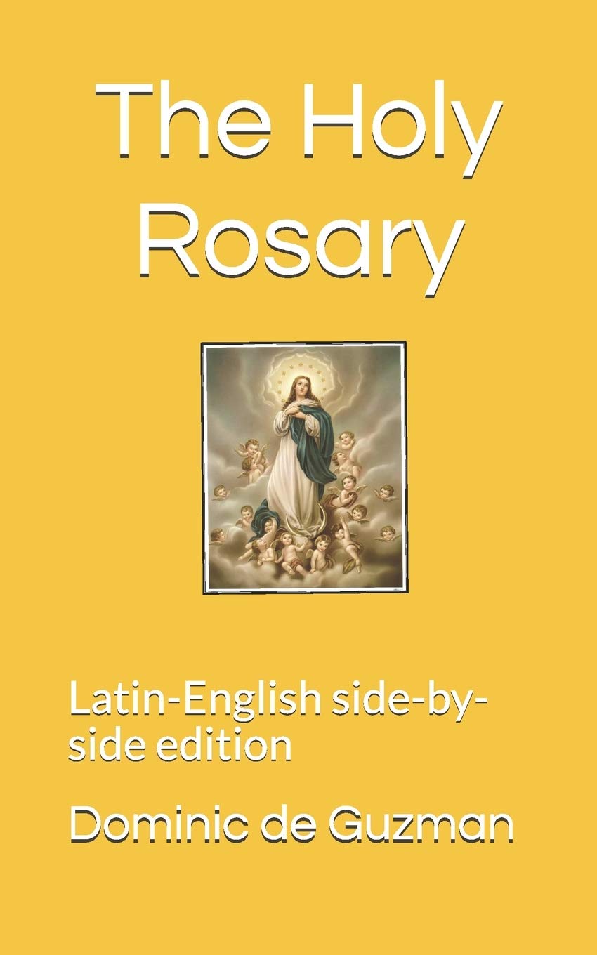 The Holy Rosary: Latin-English side-by-side edition Religion & Esotericism