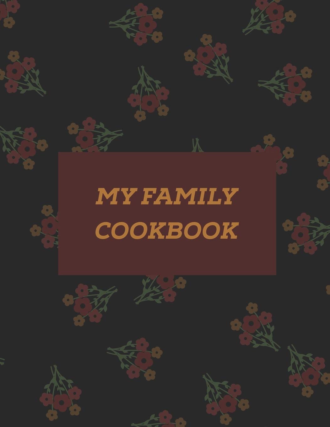 My Family Cookbook: Blank Recipe Notebook /Journal to Write In Favorite Recipes Cooking & Enjoying