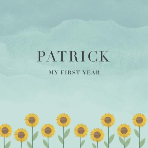 Patrick My First Year: Baby Book I Babyshower or Babyparty Gift I Keepsake I Memory Journal with prompts I Pregnancy Gift I Newborn Notebook I For the parents of Patrick Parents & Children