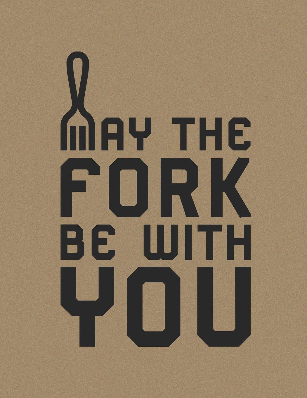 May The Fork Be With You: Blank Recipe Notebook /Journal to Write In Favorite Recipes Cooking & Enjoying