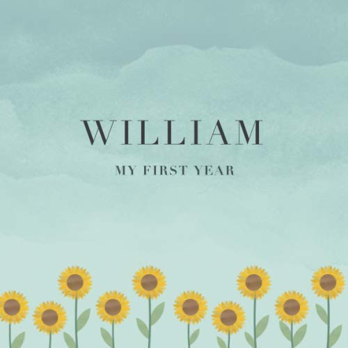 William My First Year: Baby Book I Babyshower or Babyparty Gift I Keepsake I Memory Journal with prompts I Pregnancy Gift I Newborn Notebook I For the parents of William Parents & Children